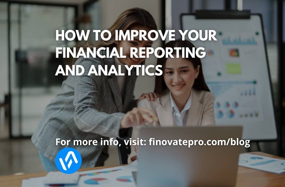 How to Improve Your Financial Reporting and Analytics